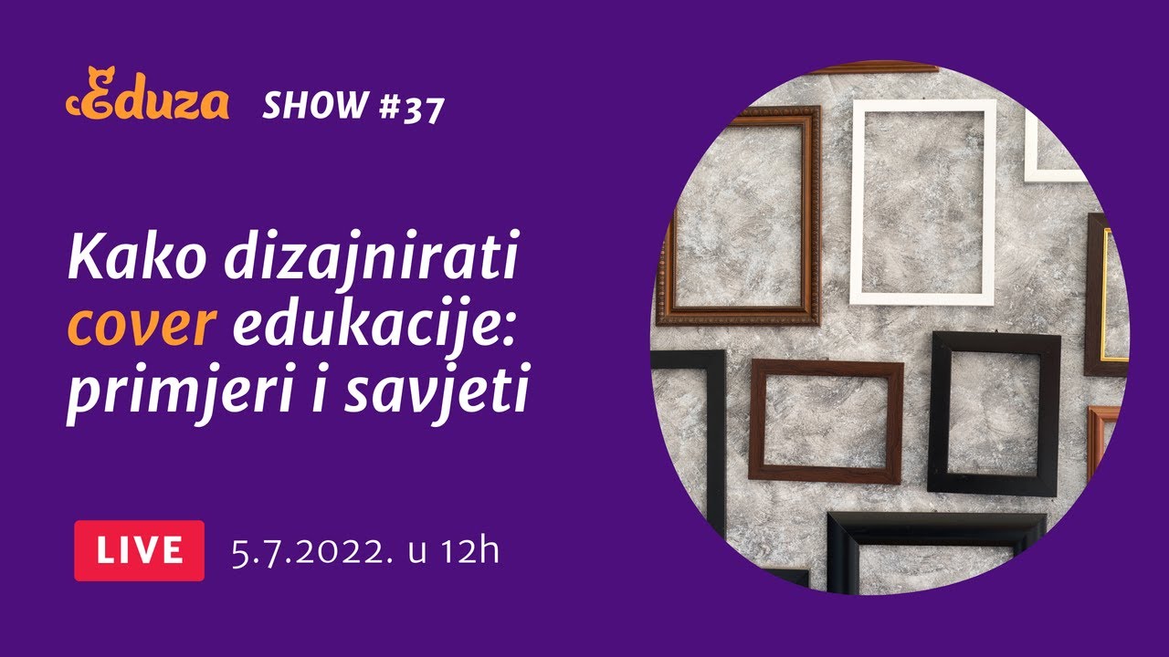 Kako dizajnirati cover edukacije: primjeri i savjeti | Eduza Show #37 UŽIVO