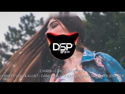 CHRIS FT. LOIC & K.U.R.T - DANCEHALL QUEEN BADKING (RL FAMILY DSP EFX)