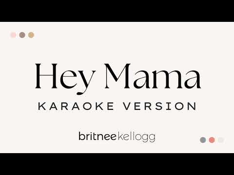 Hey Mama Britnee Kellogg (Karaoke Version)