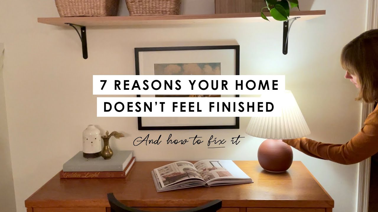 7 Reasons Your Home Doesn't Feel Finished (And How to Fix It)