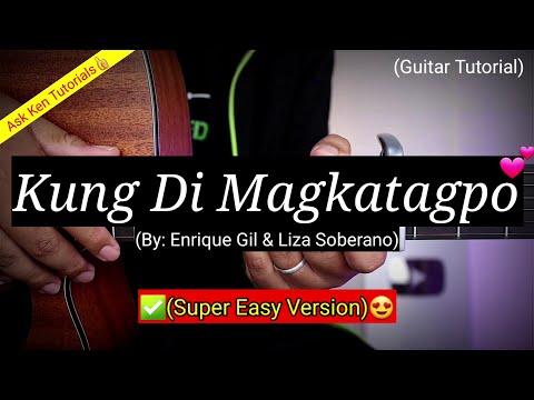 Kung Di Magkatagpo - Enrique Gil & Liza Soberano (Easy Chords)😍