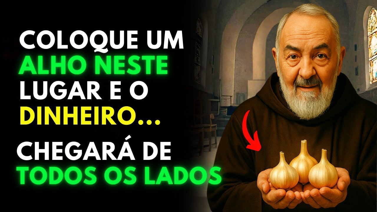 Padre Pio: COLOQUE um Dente de ALHO NESTE LUGAR da sua Casa e ATRAIA RIQUEZA | Sabedoria BÍblica