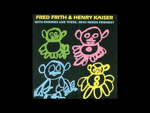 Frith & Kaiser - 5. One Of Nature's Mistakes (With Enemies Like These, Who Needs Friends?, '87)