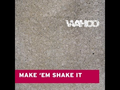 Wahoo - Make Em Shake It (Claude Monnet & Torre Mix)