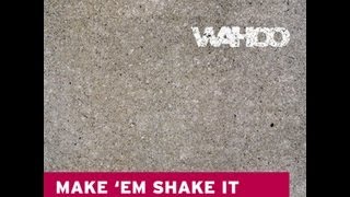 Wahoo - Make Em Shake It (Claude Monnet & Torre Mix)