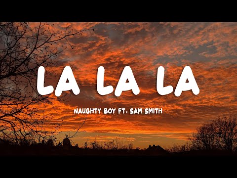 Naughty Boy - La la la ft. Sam Smith (Lyrics)