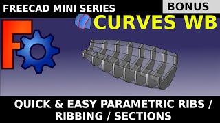 FreeCAD: Quick and Easy Parametric Section / Ribs / Bulkheads / Cross Sections with Curves Workbench
