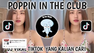 Download lagu DJ POPPIN IN THE CLUB VIRAL TIKTOK TERBARU 2025 YANG KALIAN CARI-POPPIN IN THE CLUB ADNAN GUFRONA mp3