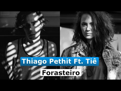 Thiago Pethit feat  Tiê - Forasteiro (Letras)
