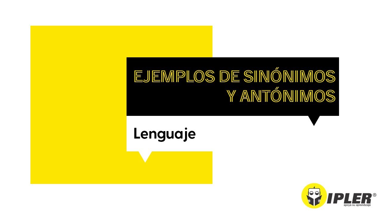 Ejemplos De Sinónimos y Antónimos -
