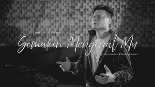 Download lagu Yeshua Abraham - Semakin MengenalMu mp3 Download lagu Yeshua Abraham - Semakin MengenalMu mp3