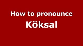 How to pronounce Köksal