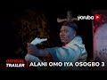 Alani Omo Iya Osogbo 3 Yoruba Movie 2023 | Official Trailer |  Now Showing On Yorubaplus
