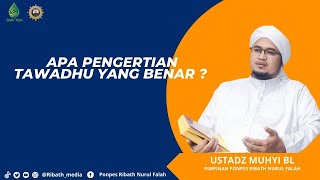 Download lagu Pengertian tawadhu yang benar | Ustadz muhyi Bl mp3