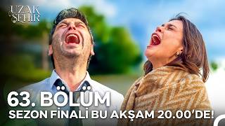 Uzak Şehir 63. Bölüm Sezon Finali Fragmanı
