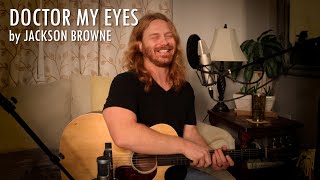 &quot;Doctor, My Eyes&quot; by Jackson Browne - Adam Pearce (Acoustic Cover)