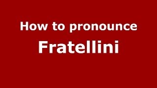 How to pronounce Fratellini