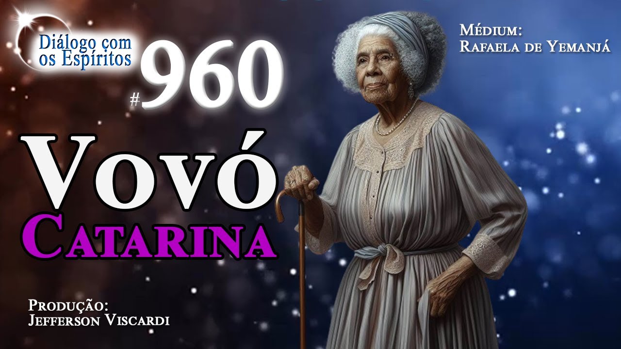 DcE 960 - Espírito: Vovó Catarina - "As pessoas tem que buscar a paz dentro e tratar o outro bem!"