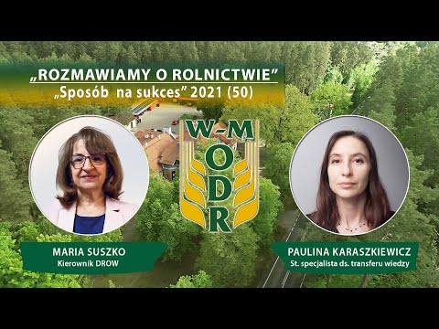 „Rozmawiamy o rolnictwie” odc. nr 50 - Sposób na sukces 2021