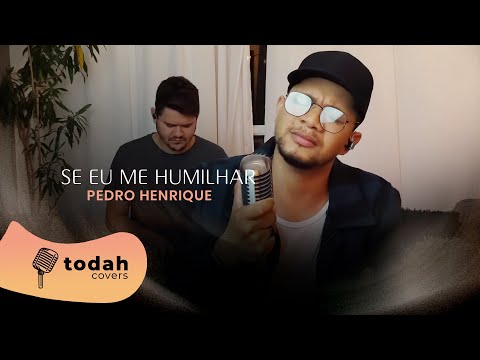 Pedro Henrique | Se eu me humilhar [Cover Discopraise]