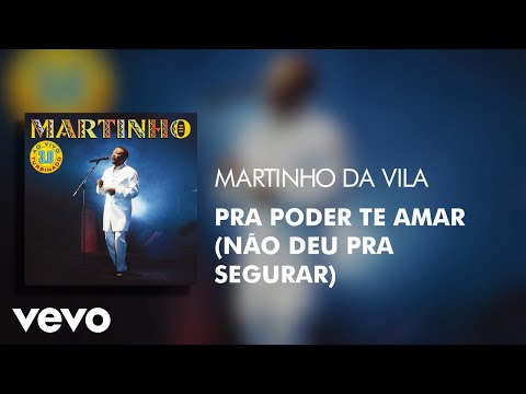 Pra Poder Te Amar (Não Deu Pra Segurar) - Martinho da Vila