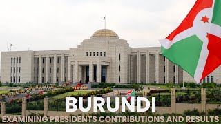 Burundi: Examining Presidential Contributions and Results | African Scribe