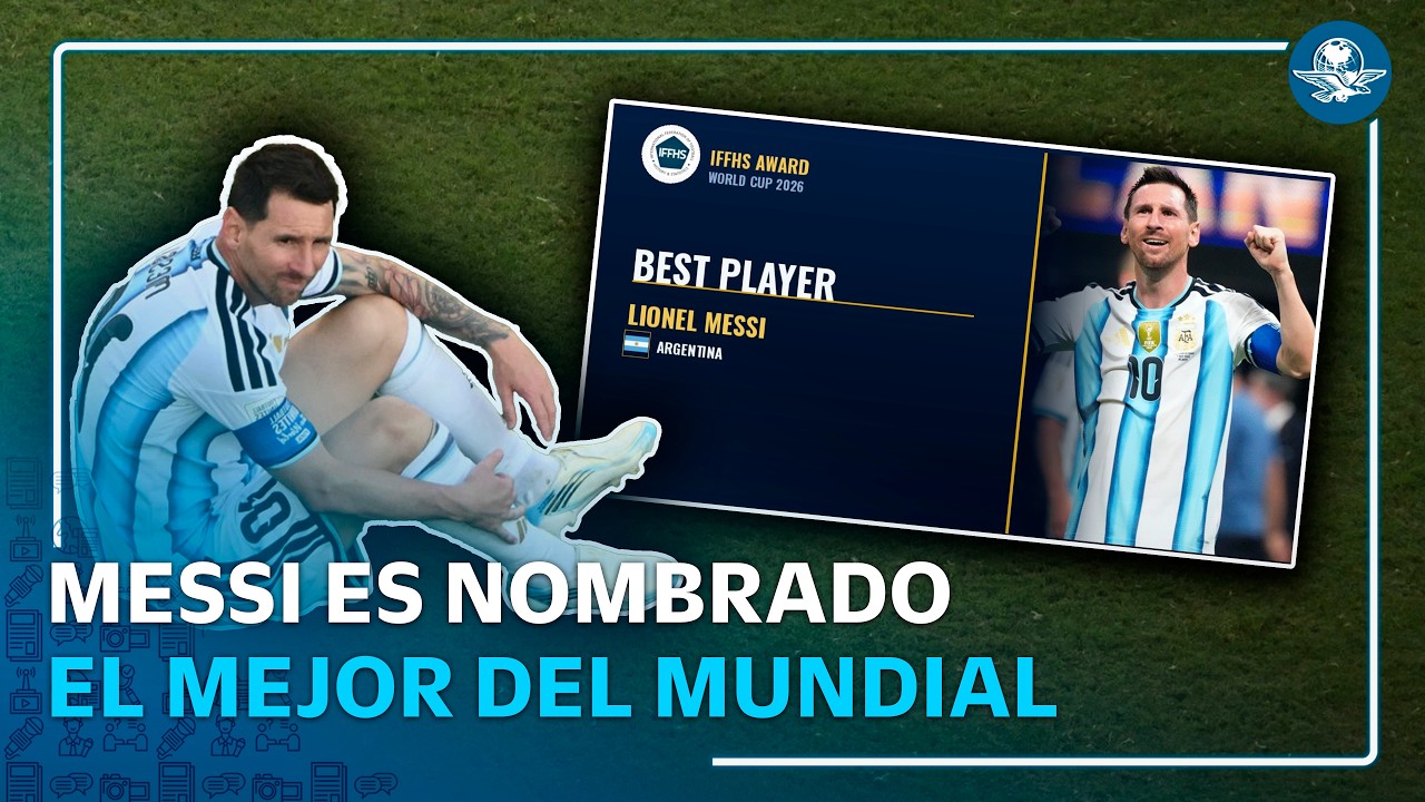 Nombran a Messi mejor jugador del Mundial 2026 y estalla la polémica