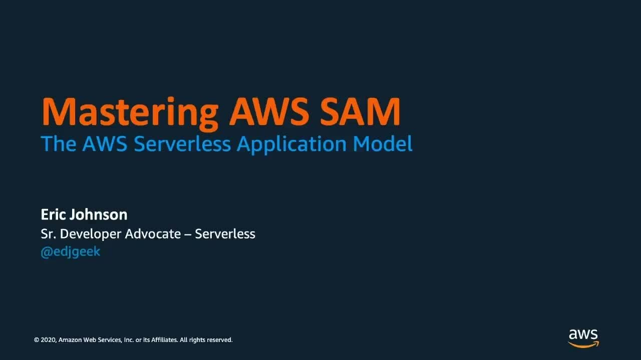 Mastering the AWS Serverless Application Model (AWS SAM) - AWS Online Tech Talks