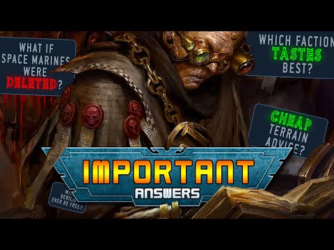 Answering only the most SERIOUS Warhammer questions. - 150K Subscriber Special