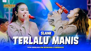 Download lagu TERLALU MANIS ( SLANK ) - Ivha Berlian OM NIRWANA COEMBACK mp3
