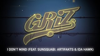 Griz - I Don&#39;t Mind (feat. SunSquabi, Artifakts, &amp; iDA HAWK) [Jenaux Remix]