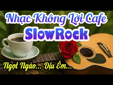Hòa Tấu Guitar Cổ Điển SlowRock - Nhạc Không Lời Buổi Sáng Ngọt Ngào Dịu Êm