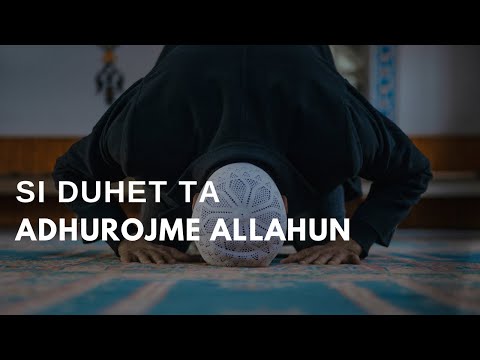Ja si duhet ta Adhurojme Allahun