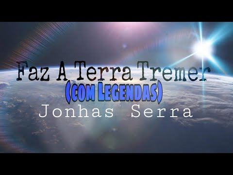 Faz a Terra Tremer (áudio+Legenda) - Jhonas Serra