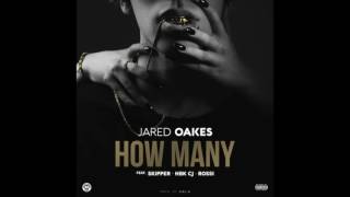 Jared Oakes - How Many (feat. Skipper, HBK CJ & Rossi)