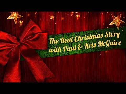 TPMR 12/25/17 | THE REAL CHRISTMAS STORY | PAUL & KRIS McGUIRE