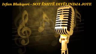 Irfan Blakçori - Sot Është Ditëlindja Jote