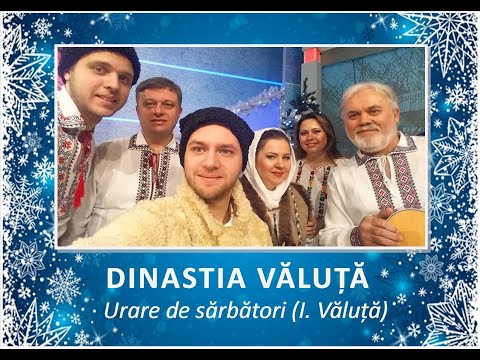 Dinastia Văluță - Urare de sărbători (muz. și text I. Văluță)