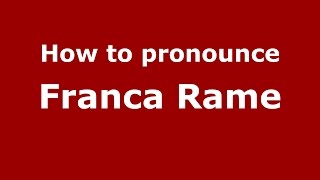 How to pronounce Franca Rame