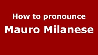 How to pronounce Mauro Milanese