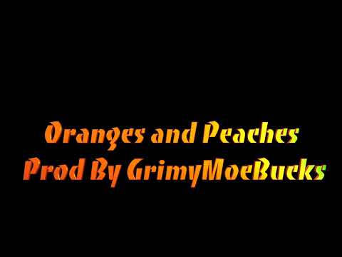 Oranges and Peaches Prod By GrimyMoeBucks