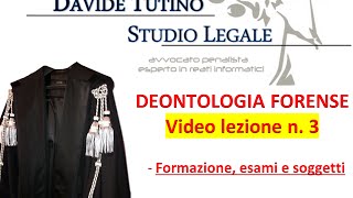 Deontologia forense Video lezione n.3 : Formazione, esami e soggetti