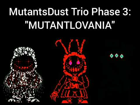 MutantsDust Trio Phase 3: - "MUTANTLOVANIA"