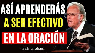 🔴Aprende a Orar de Manera Efectiva y Transforma Tu Vida en Minutos - Billy Graham