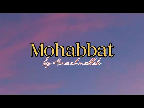 Mohabbat | Amaal mallik | Aamna sharif