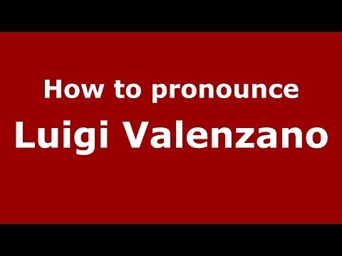 How to pronounce Luigi Valenzano (Italian/Italy)  - PronounceNames.com
