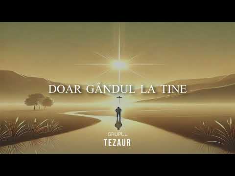 Grupul Tezaur - Doar gândul la Tine
