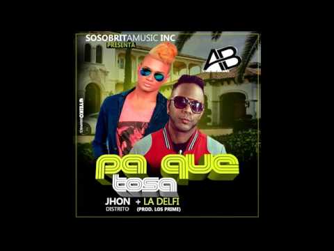Jhon Distrito ft La Delfi - Pa Que Tosa