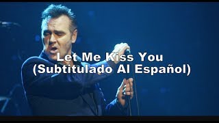 Morrissey - Let Me Kiss You (Subtitulado Al Español)
