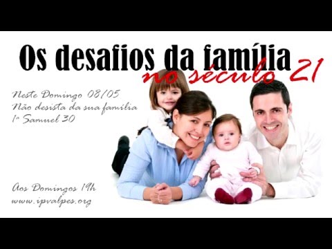 Desafios da família no século 21 (1a Samuel 30) Pr Edgard